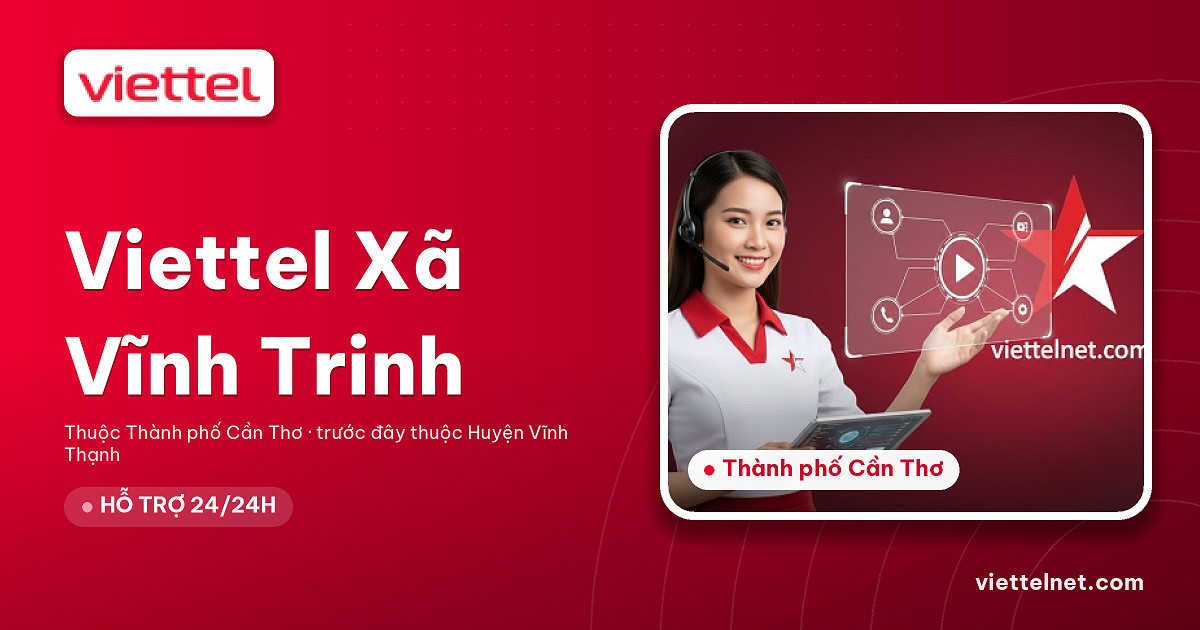 Viettel Xã Vĩnh Trinh tư vấn internet và dịch vụ viễn thông