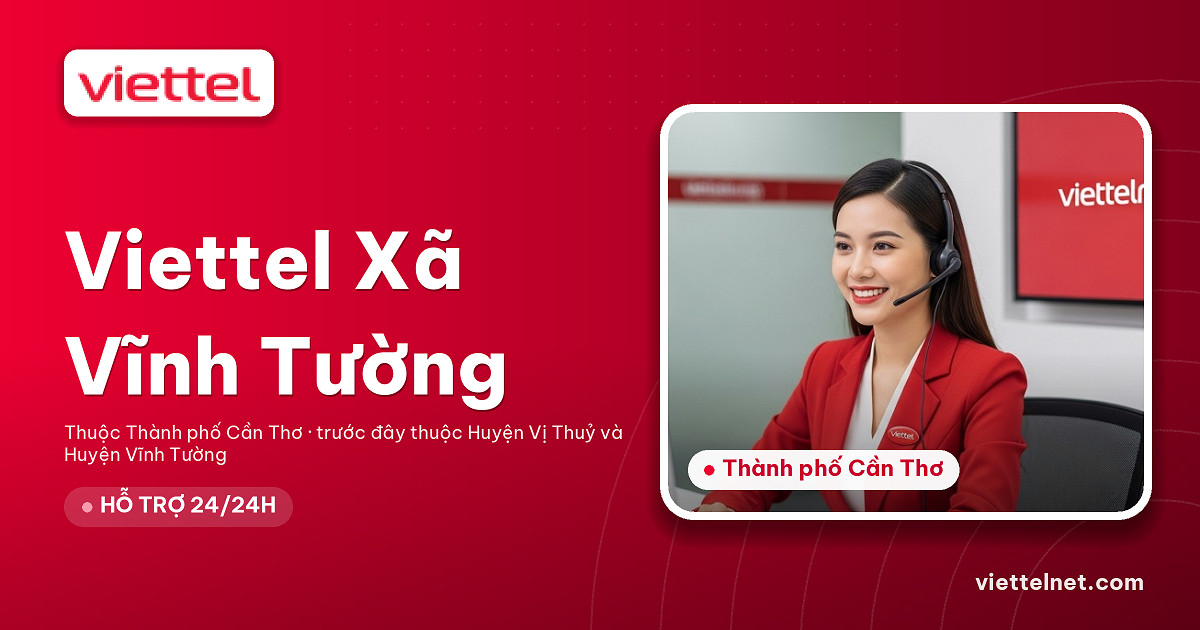 Viettel Xã Vĩnh Tường tư vấn lắp mạng cáp quang và Wi-Fi